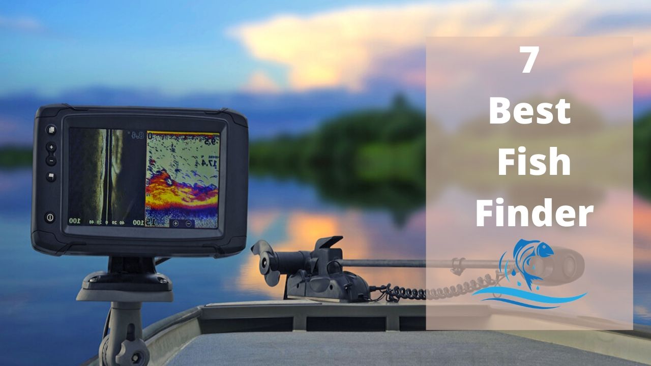 The 7 Best Fish Finder 2020 Full Buyer's Guide