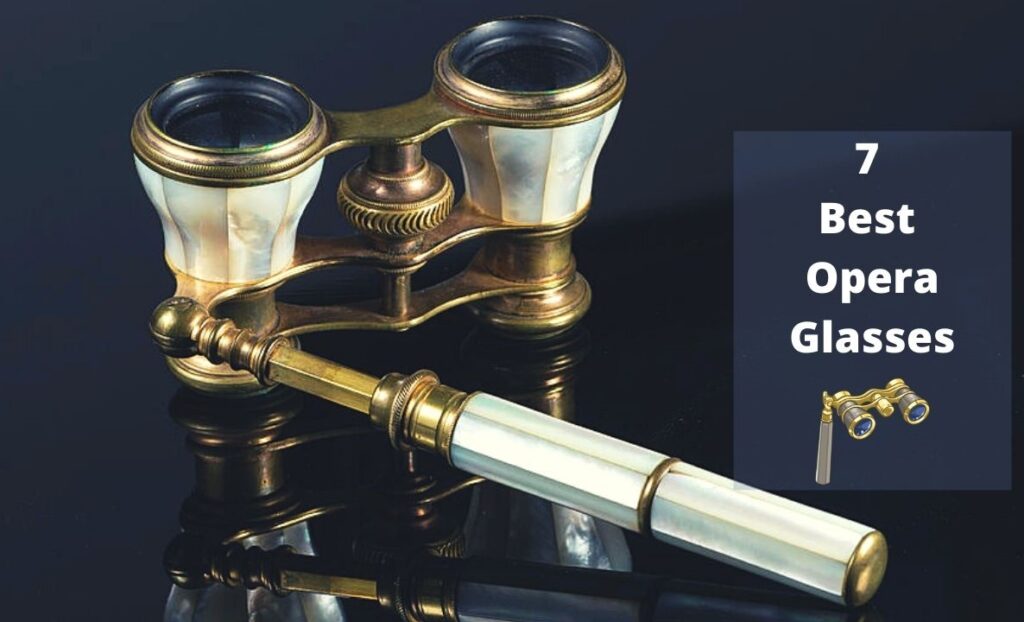 7 Best Opera Glasses